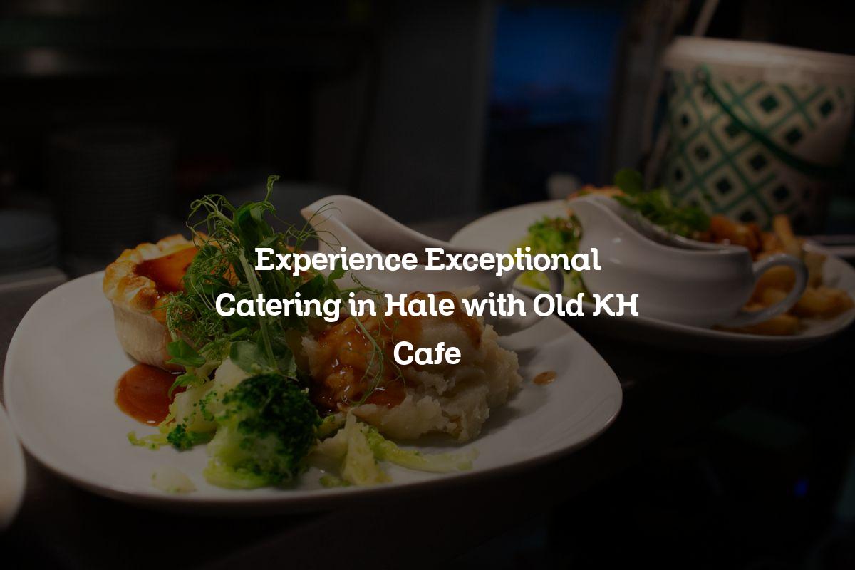 Catering in Hale