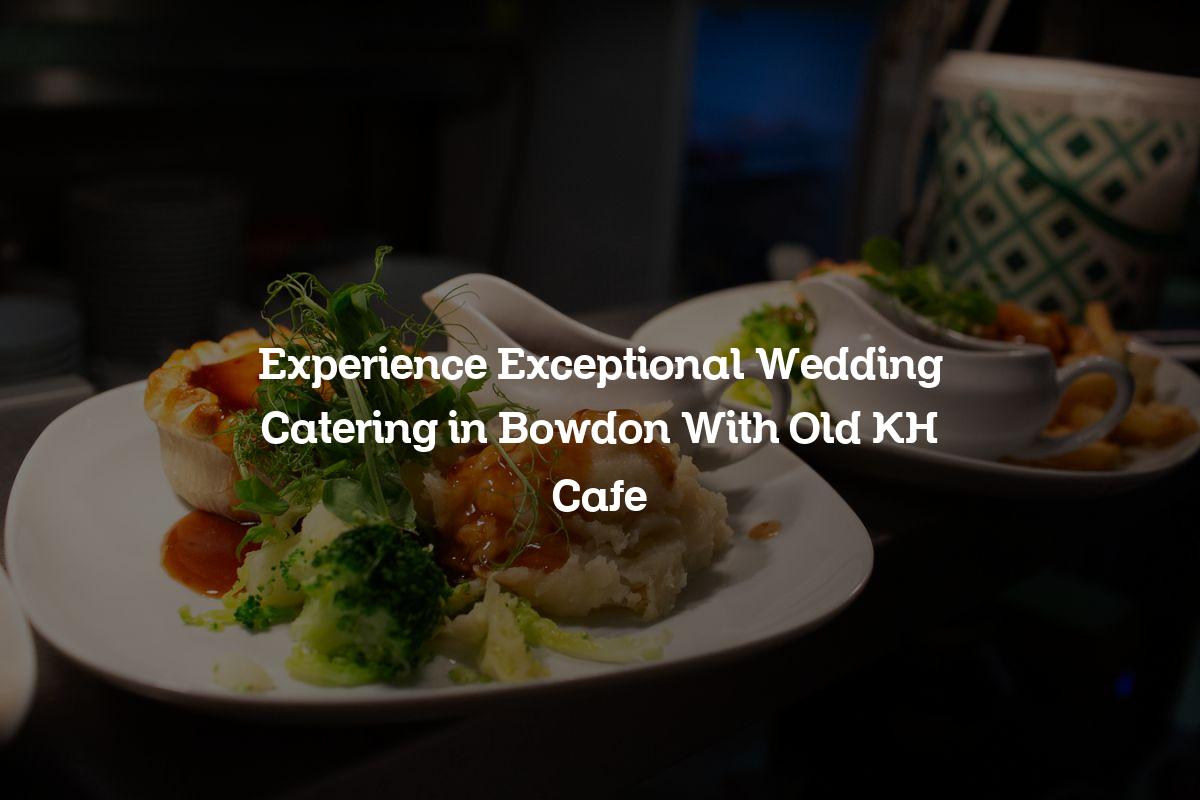 Wedding catering in Bowdon
