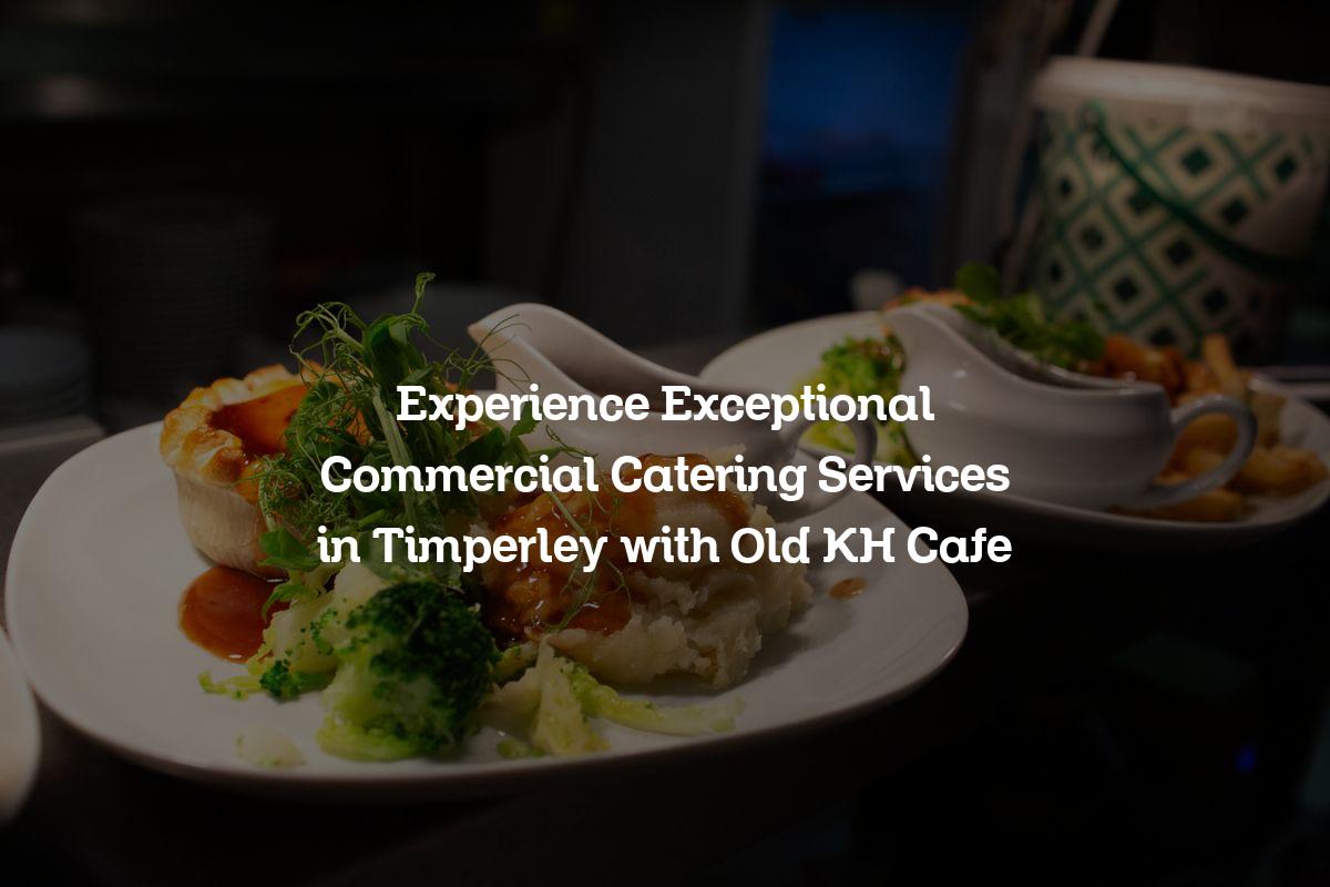 Commercial catering service in Timperley