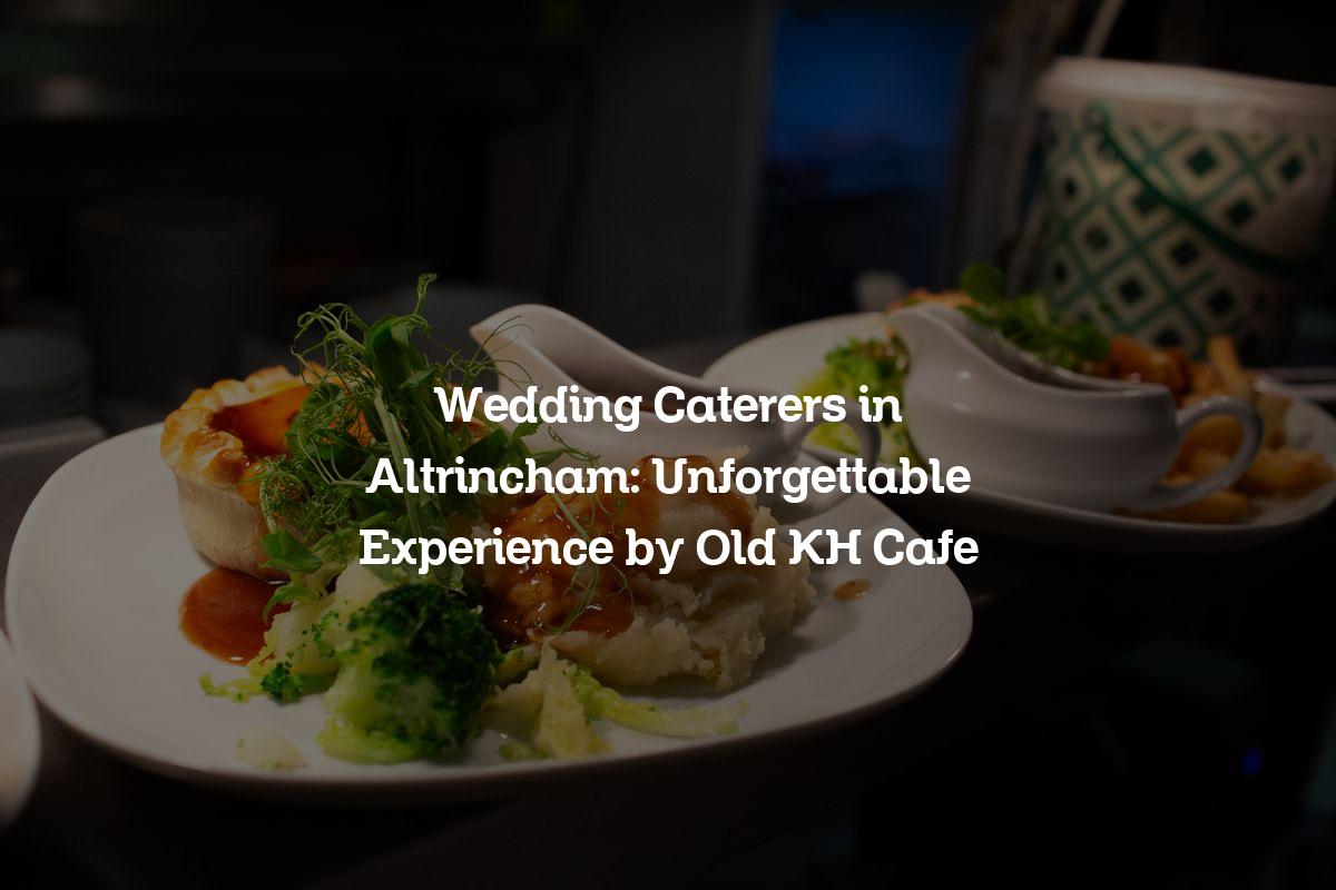 Wedding Caterers in Altrincham